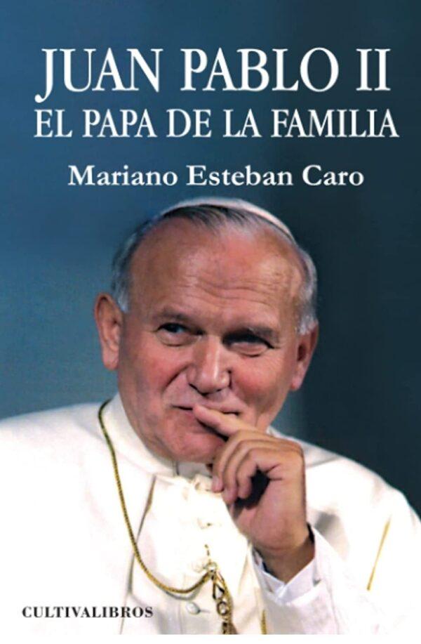 Mariano ESTEBAN CARO, Juan Pablo II, el Papa de la familia